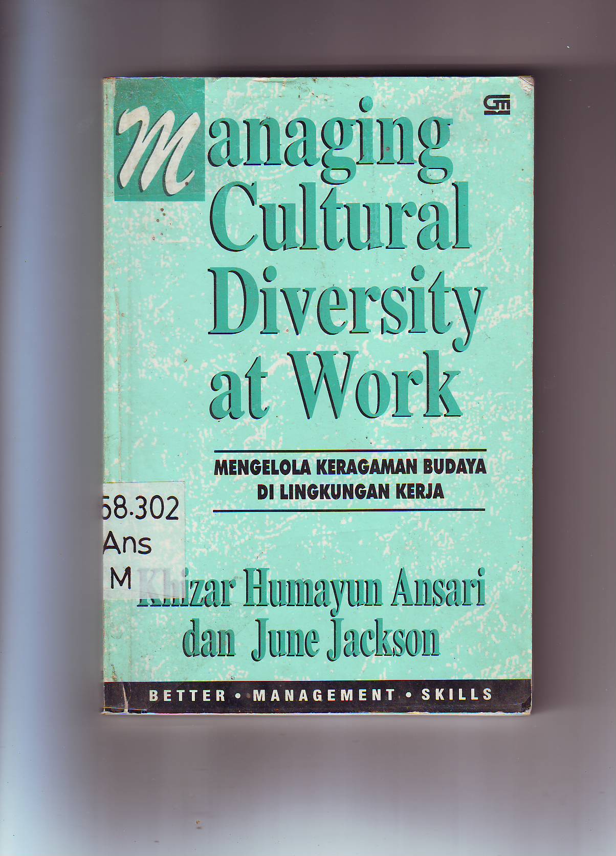 Cover MANAGING CULTURAL DIVERSITY AT WORK = MENGELOLA KEBERAGAMAN BUDAYA DI LINGKUNGAN KERJA / KHIZAR HUMAYUN ANSARI