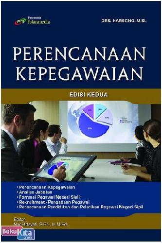 Cover PERENCANAAN KEPEGAWAIAN :  Perencanaan Kepegawaian, Analisa Jabatan, Formasi Pegawai Negeri Sipil, Rekruitmen Pengadaan Pegawai, Perencanaan Pendidikan dan Pelatihan PNS / HARSONO