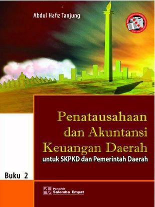 Cover PENATAUSAHAAN DAN AKUNTANSI KEUANGAN DAERAH :  Untuk SKPKD dan Pemerintah Daerah / ABDUL HAFIZ TANJUNG