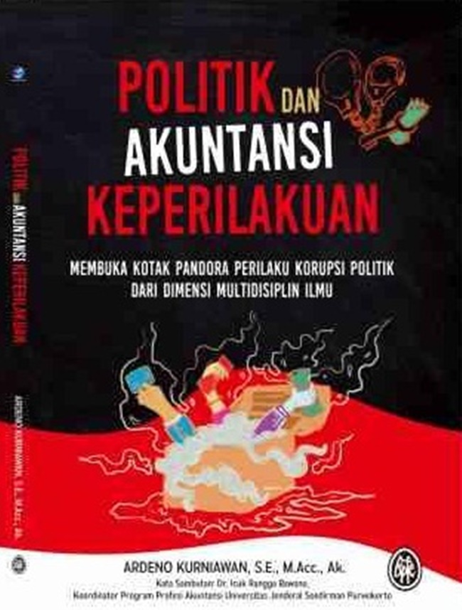 Cover POLITIK DAN AKUNTANSI KEPERILAKUAN :  Membuka Kotak Pandora Perilaku Korupsi Politik Dari Dimensi Multidisiplin Ilmu / ARDENO KURNIAWAN, S.E., M.ACC., AK.