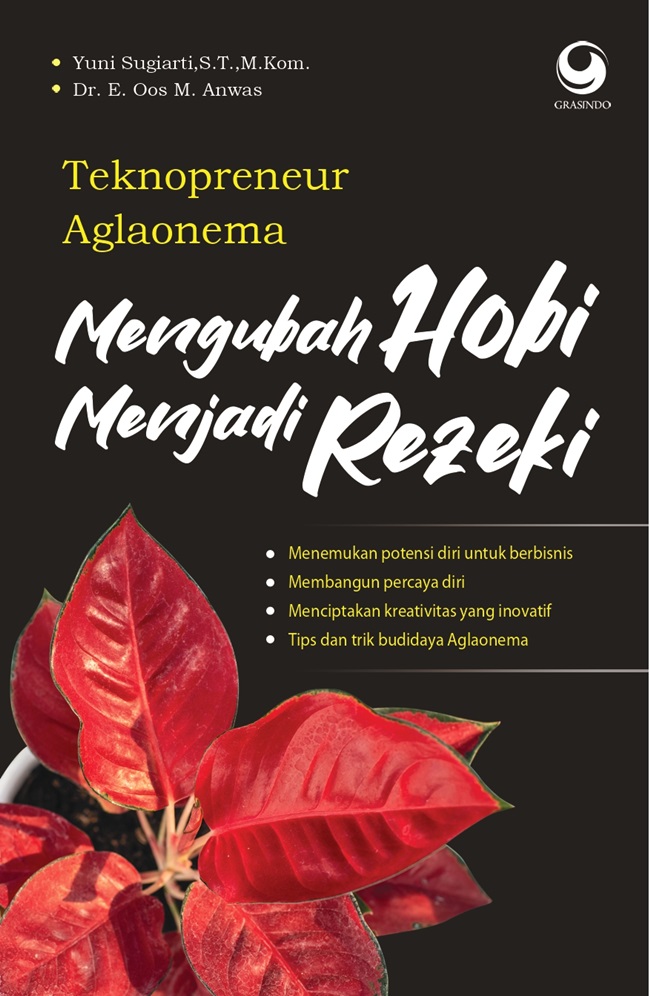 Cover TEKNOPRENEUR AGLAONEMA : MENGUBAH HOBI MENJADI REZEKI / YUNI SUGIARTI,S.T., M.KOM.