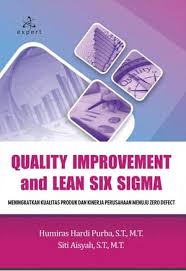 Cover QUALITY IMPROVEMENT AND LEAN SIX SIGMA :  MENINGKATKAN KAULITAS PRODUK DAN KINERJA PERUSAHAAN MENUJU ZERO DEFECT / HUMIRAS HARDI PURBA, S.T., M.T.