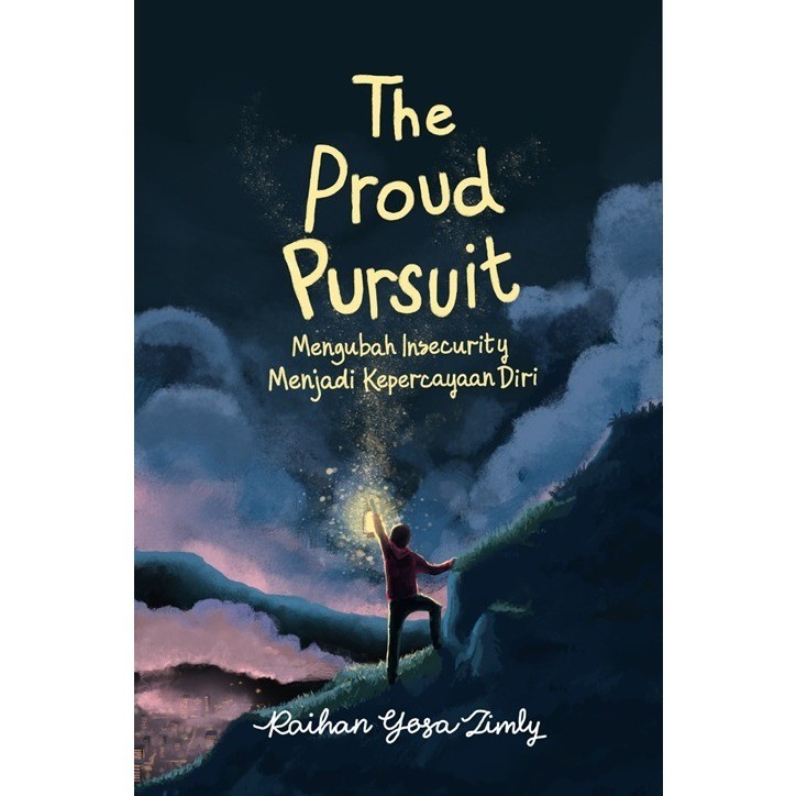 Cover THE PROUD PURSUIT :  Mengubah Insecurity Menjadi Kepercayaan Diri / RAIHAN YOSA LIMLY