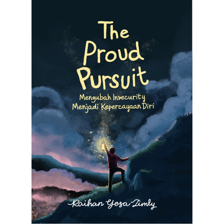 Cover THE PROUD PERSUIT :  Mengubah Insecurity Menjadi Kepercayaan Diri / RAIHAN YOSA ZIMLY