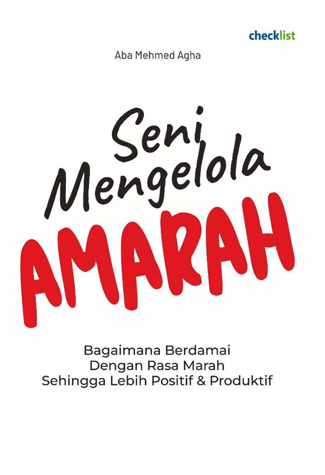 Cover SENI MENGELOLA AMARAH :  Bagaimana Berdamai Dengan RasaMarah Sehingga Lebih Positif & Produktif / ABA MEHMED AGHA