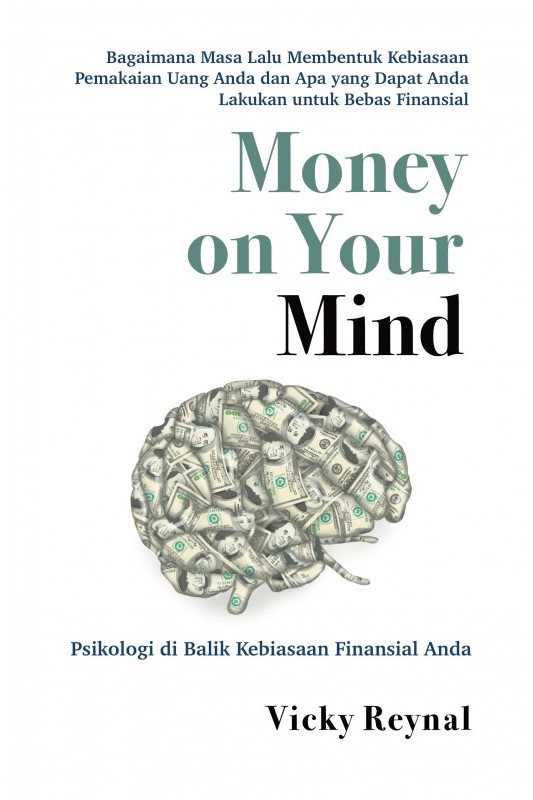 Cover MONEY ON YOUR MIND :  Psikologi di Balik Kebiasaan Finansial Anda / VICKY REYNAL