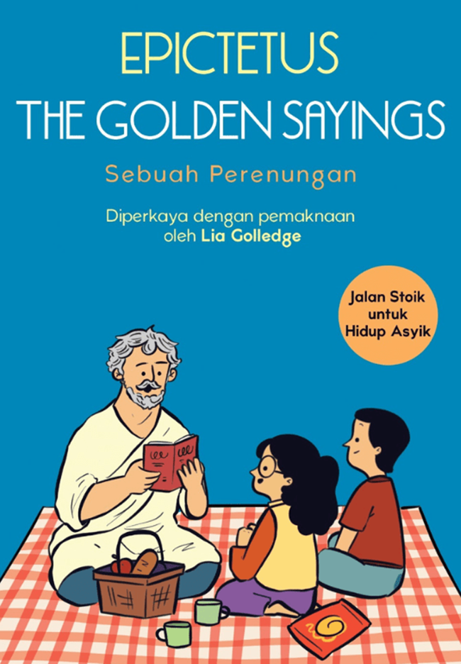 Cover EPICTETUS THE GOLDEN SAYINGS :  Sebuah Perenungan Diperkaya Dengan Pemaknaan / TIM REDAKSI