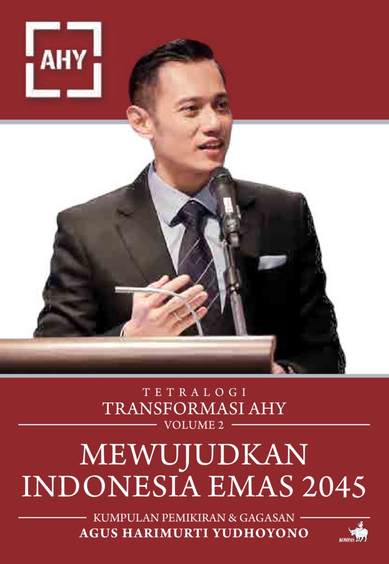 Cover TETRALOGI TRANSFORMASI AHY VOLUME 2 MEWUJUDKAN INDONESIA EMAS 2045 :  Kumpulan Pemikiran & Gagasan / AGUS HARIMURTI YUDHOYONO