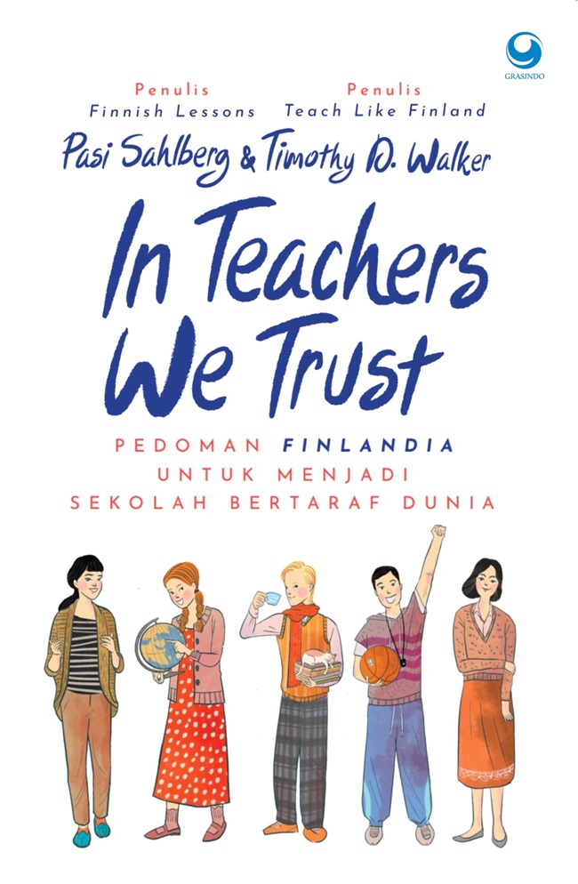 Cover IN TEACHERS WE TRUST :  Pedoman Finlandia Untuk Menjadi Sekolah Bertaraf Dunia / PASI SAHLBERG
