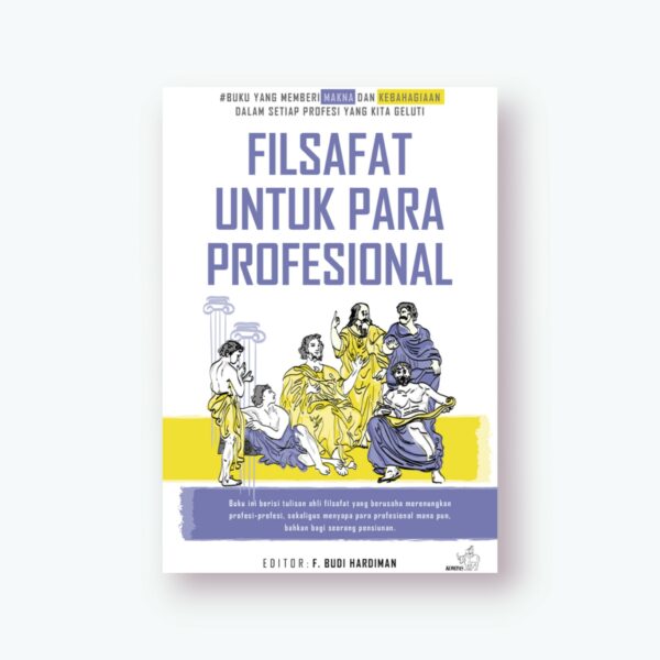 Cover FILSAFAT UNTUK PARA PROFESIONAL / F. BUDI HARDIMAN