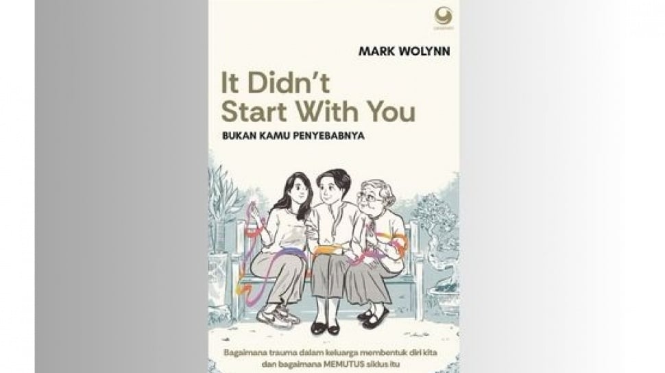 Cover IT DIDN'T START WITH YOU Bukan Kamu Penyebabnya :  Bagaimana Trauma Dalam Keluarga Membentuk Diri Kita dan Bagaimana Memutus Siklus Itu / MARK WOLYNN