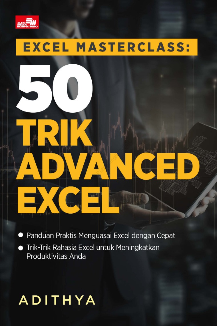 Cover EXCELMASTERCLASS : 50 TRIK ADVANCED EXCEL :  Panduan Praktis Menguasai Excel dengan Cepat ; Trik-Trik Rahasia Excel untuk Mrningkatkan Produktivitas Anda / ADITHYA