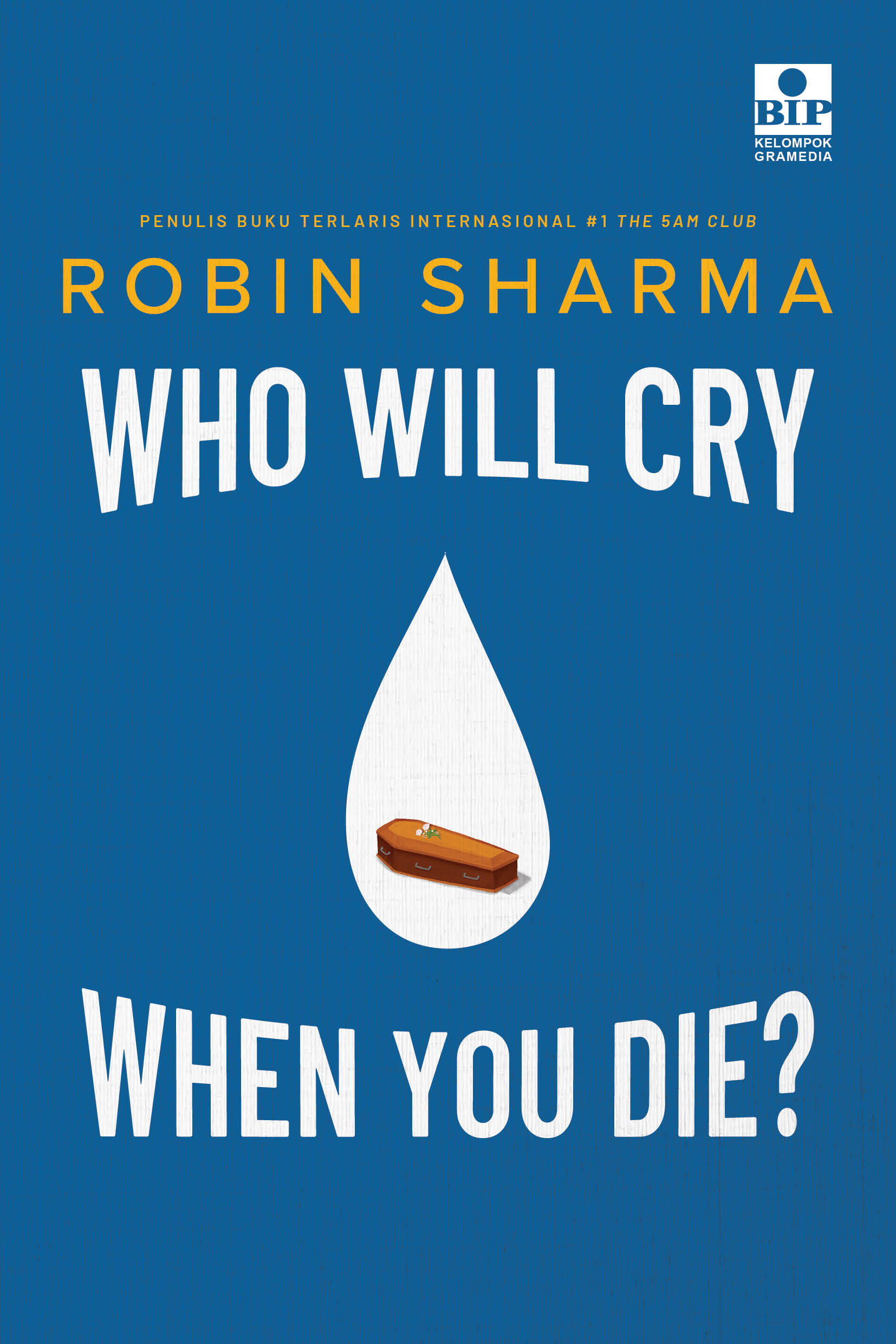 Cover WHO WILL CRY WHEN YOU DIE ? :  Pelajaran Hidup dari The Monk Who Sold His Ferrari / ROBIN SHARMA