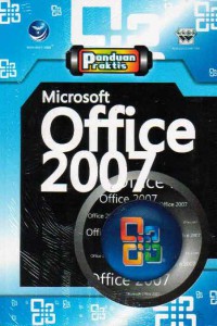 Cover PANDUAN PRAKTIS MICROSOFT OFFICE 2007 / RENATI WINONG ROSARI