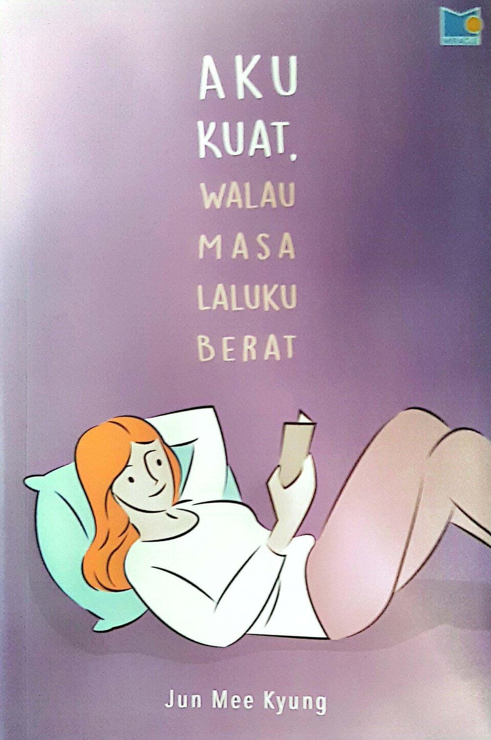 Cover AKU KUAT, WALAU MASA LALUKU BERAT / JUN MEE KYUNG