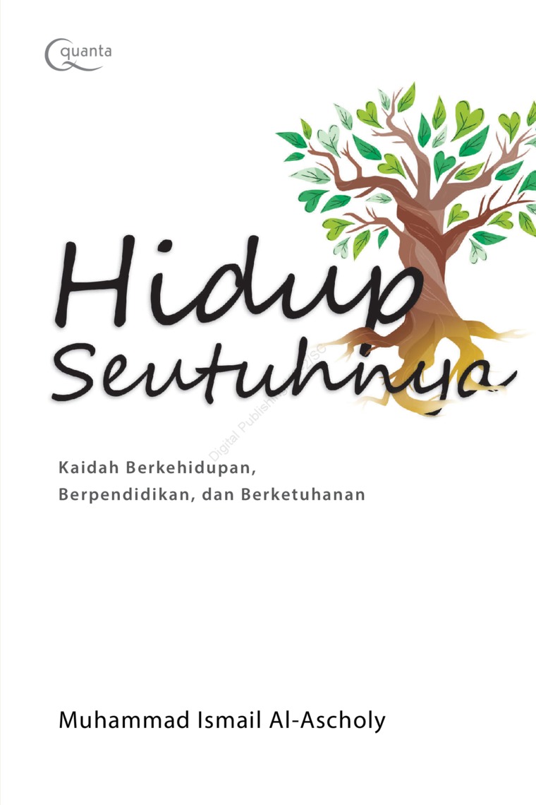 Cover HIDUP SEUTUHNYA :  Kaidah Berkehidupan, Berpendidikan, dan Berketuhanan / MUHAMMAD ISMAIL AL-ASCHOLY