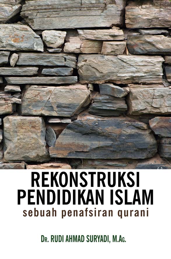 Cover REKONSTRUKSI PENDIDIKAN ISLAM :  Sebuah Penafsiran Qurani / Dr. RUDI AHMAD SURYADI, M.Ag.