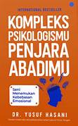 Cover KOMPLEKS PSIKOLOGI PENJARA ABADIMU :  Seni Menemukan Kebebasa Emosional / DR. YUSUF HASANI