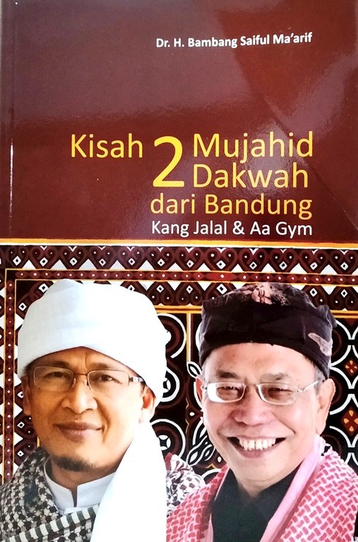 Cover KISAH 2 MUJAHID DAKWAH DARI BANDUNG :  Kang Jalal & Aa Gym / Dr. H. BAMBANG SAIFUL MA'ARIF