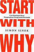 Cover START WITH WHY :  Cara Pemimpin Besar Menginspirasi Orang untuk Bertindak / SIMON SINEK