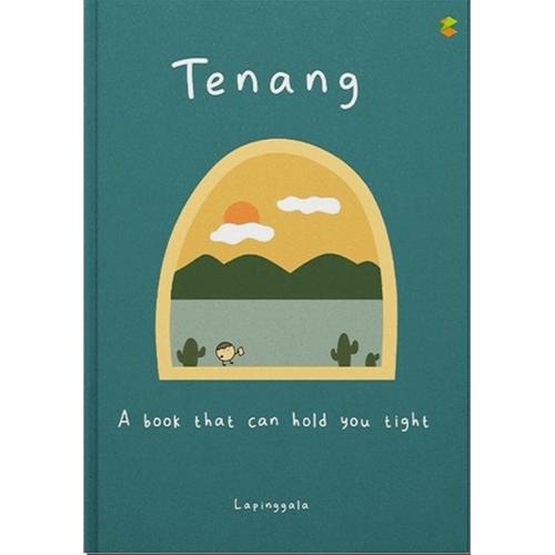 Cover TENANG :  A Book That Can Hold You Tight / LAPINGGALA