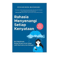 Cover RAHASIA MENYENANGI SETIAP KENYATAAN :  Seni Menikmati Setiap Situasi Untuk Hidup Lebih Bermakna dan Bahagia / RISKANINDA MAHARANI