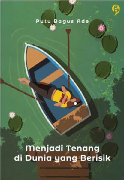Cover MENJADI TENANG DI DUNIA YANG BERISIK / PUTU BAGUS ADE