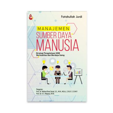 Cover MANAJEMEN SUMBER DAYA MANUSIA :  Strategi Pengelolaan SDM Berkualitas dan Berdaya Saing / FATAHULLAH JURDI