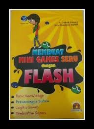 Cover MEMBUAT MINI GAMES SERU DENGAN FLASH / A. ZAINUL FANANI