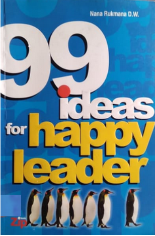 Cover 99 IDEAS FOR HAPPY LEADER :  - / NANA RUKMANA D.W