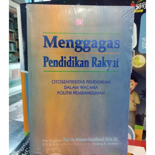 Cover MENGGAGAS PENDIDIKAN RAKYAT :  OTOSENTRISITAS PENDIDIKAN DALAM WACANA POLITIK PEMBANGUNAN / Prof. Dr. WINARNO SURAKHMAD, M.S.c., Ed.