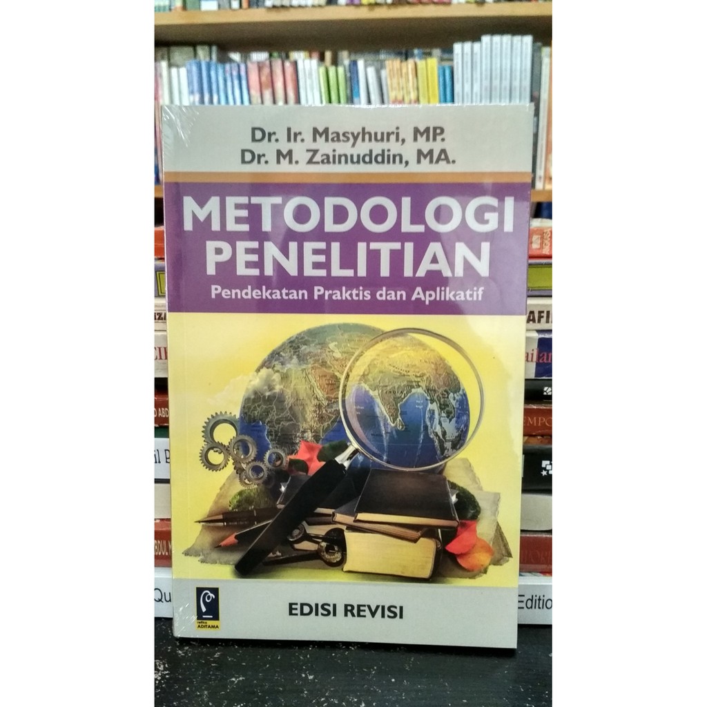 Cover METODE PENELITIAN Pendekatan Praktis dan Aplikatif :  - / Dr. Ir. MASYHURI, MP