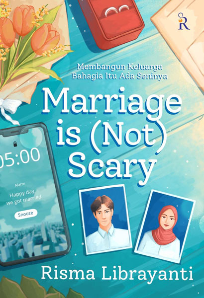 Cover MARRIAGE IS (NOT) SCARY :  Membangun Keluarga Bahagia Itu Ada Seninya / RISMA LIBRAYANTI