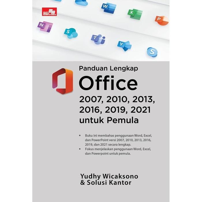 Cover PANDUAN LENGKAP OFFICE :  2007, 2010, 2013, 2016, 2019, 2021 Untuk Pemula / YUDHY WICAKSONO