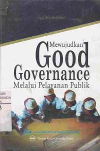 Cover MEWUJUDKAN GOOD GOVERNANCE MELALUI PELAYANAN PUBLIK. :  - / AGUS DWIYANTO