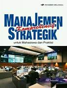 Cover MANAJEMEN KOMPRENHENSIF STRATEGIK :  Untuk Mahasiswa Dan Praktisi / AB SUSANTO