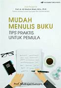 Cover MUDAH MENULIS BUKU :  Tips Praktis Untuk Pemula / PROF. MUDRAJAD KUNCORO, Phd.