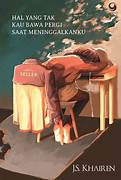 Cover HAL YANG TAK KAU BAWA PERGI SAAT MENINGGALKANKU / J.S. KHAIREN