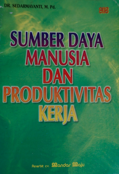 Cover SUMBERDAYA MANUSIA DAN PRODUKTIVITAS KERJA / Prof. Dr. Hj. SEDARMAYANTI, M.Pd., APU.