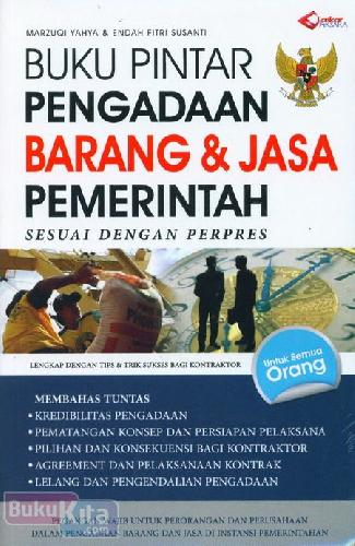 Cover BUKU PINTAR PENGADAAN BARANG & JASA PEMERINTAH SESUAI DENGAN PERPRES :  - / MARZUQI YAHYA