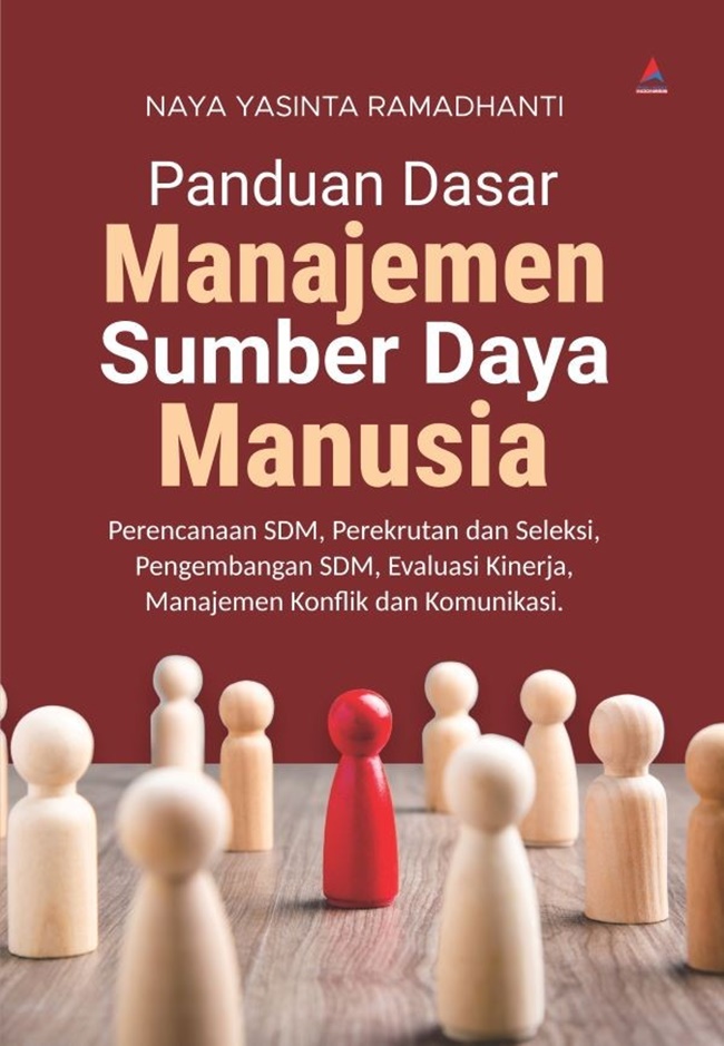 Cover PANDUAN MANAJEMEN SUMBER DAYA MANUSIA :  Perencanaan SDM, Perekrutan dan Seleksi, Pengembangan SDM, Evaluasi Kinerja, Manajemen Konflik dan Komunikasi / NAYA YASINTA RAMADHANTI