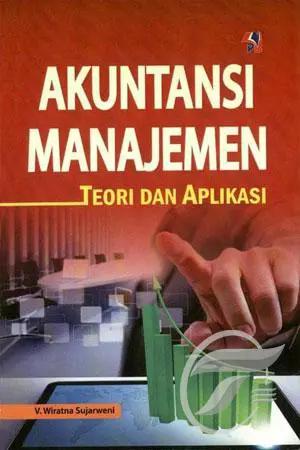 Cover AKUNTANSI MANAJEMEN TEORI DAN APLIKASI :  - / V. WIRATNA SUJARWENI