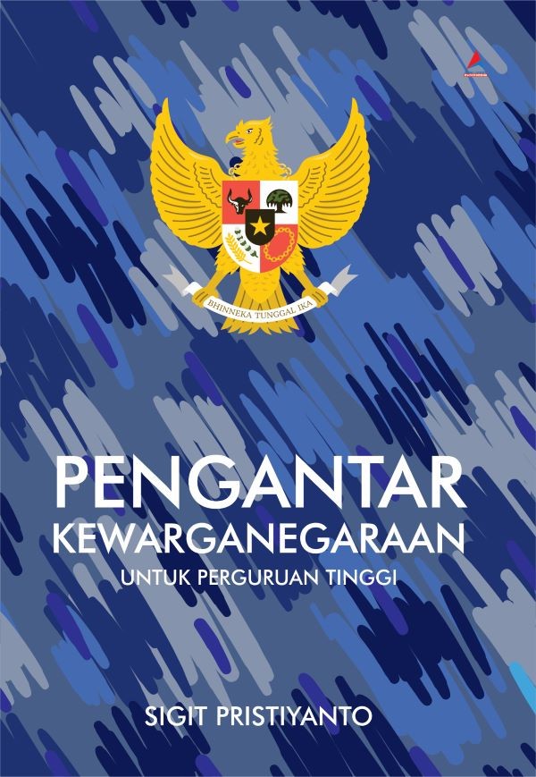 Cover PENGANTAR KEWARGANEGARAAN UNTUK PERGURUAN TINGGI :  - / SIGIT PRISTIYANTO