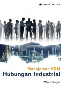 Cover MANAJEMEN SUMBER DAYA MANUSIA HUBUNGAN INDUSTRIAL / Prof. Dr. WILSON BANGUN, S.E., M.Si.