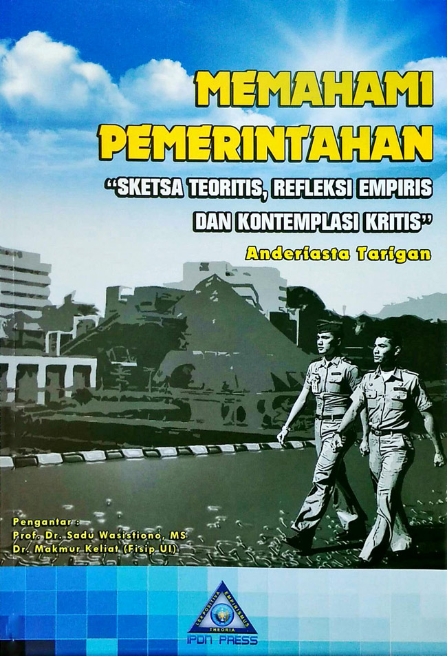 Cover Memahami Pemerintahan :  SKETSA TEORITIS, REFLEKSI EMPIRIS DAN KONTEMPLASI TEORITIS / Prof. Dr. Sadu Wasitiono, MS