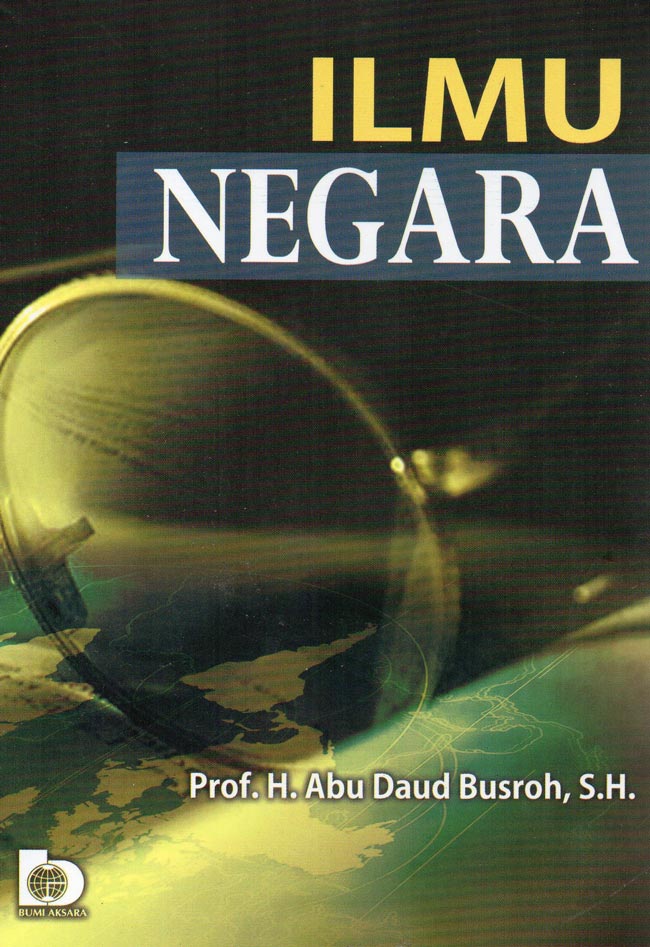 Cover ILMU NEGARA :  - / Prof. H. ABU DAUD BUSROH, S.H.