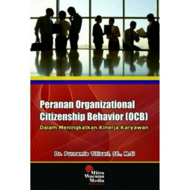Cover PERANAN ORGANIZATIONAL CITIZENSHIP BEHAVIOR (OCB) :  Dalam Meningkatkan Kinerja Karyawan / Dr. PURNAMIE TITISARI, S.E., M.Si.