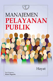 Cover MANAJEMEN PELAYANAN PUBLIK :  - / HAYAT, S.AP., M.Si