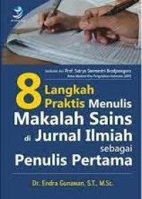 Cover 8 LANGKAH PRAKTIS MENULIS MAKALAH SAINS DI JURNAL ILMIAH SEBAGAI PENULIS PERTAMA :  SEBAGAI PENULIS PERTAMA / DR. ENDRA GUNAWAN
