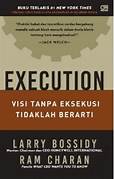 Cover EXECUTION :  Visi Tanpa Eksekusi Tindaklah Berarti / LARRY BOSSIDY